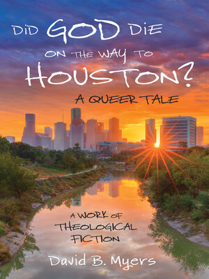 cover image of Did God Die on the Way to Houston? a Queer Tale